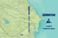 “Azərbaycan tarixi xəritələrdə” - Cənubi Qafqazda heç zaman erməni dövləti olmayıb